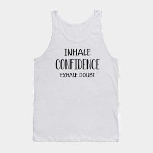 Meditation - Inhale Confidence exhale doubt Tank Top